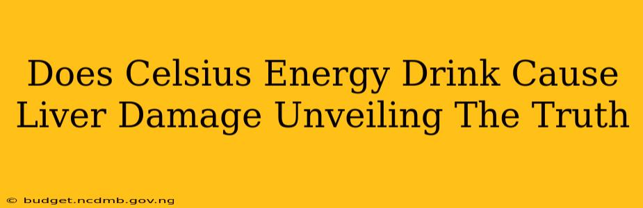 Does Celsius Energy Drink Cause Liver Damage Unveiling The Truth