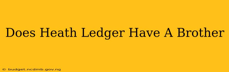 Does Heath Ledger Have A Brother