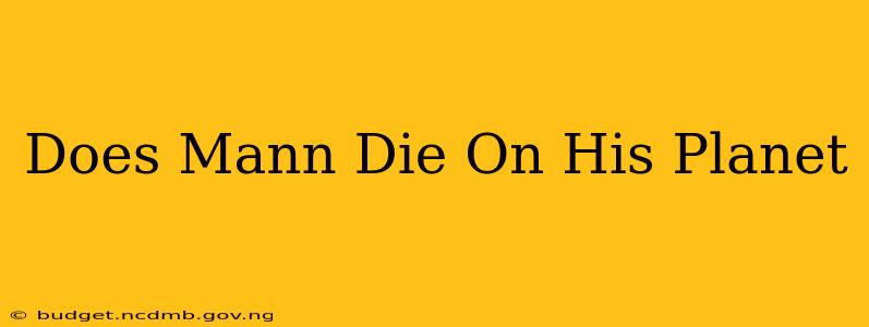Does Mann Die On His Planet