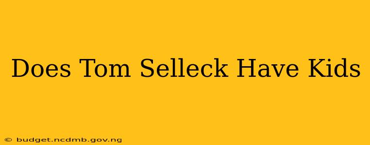 Does Tom Selleck Have Kids