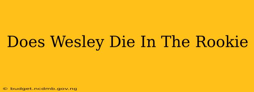 Does Wesley Die In The Rookie