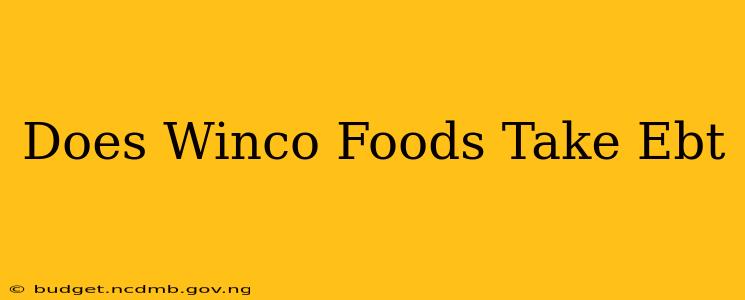 Does Winco Foods Take Ebt