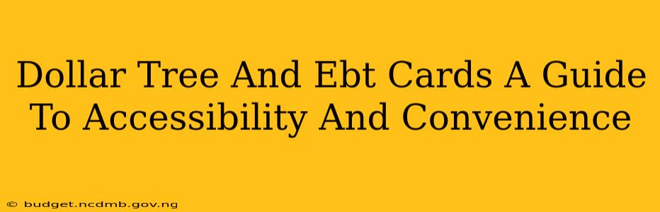 Dollar Tree And Ebt Cards A Guide To Accessibility And Convenience