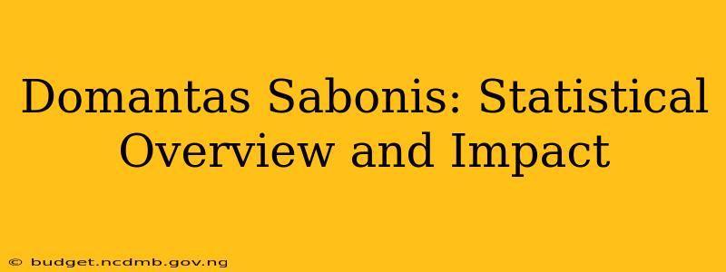 Domantas Sabonis: Statistical Overview and Impact