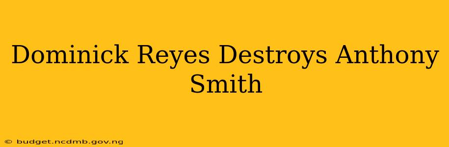 Dominick Reyes Destroys Anthony Smith