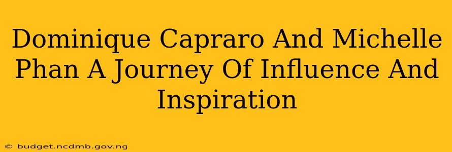 Dominique Capraro And Michelle Phan A Journey Of Influence And Inspiration