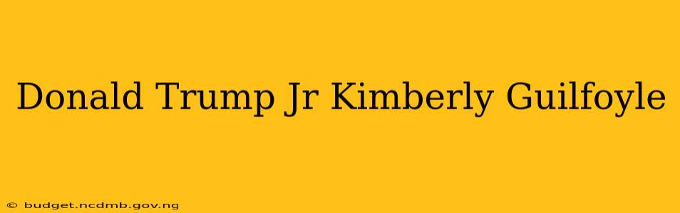 Donald Trump Jr Kimberly Guilfoyle