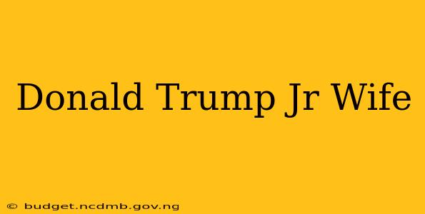 Donald Trump Jr Wife
