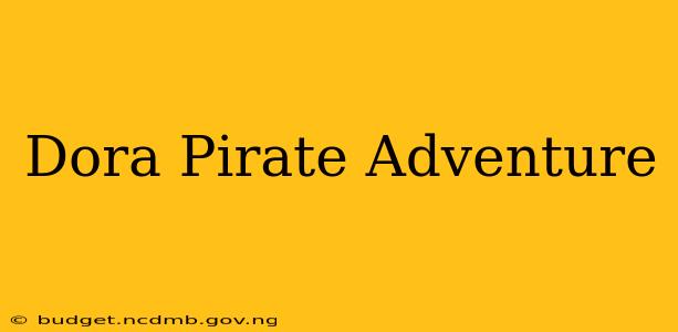 Dora Pirate Adventure