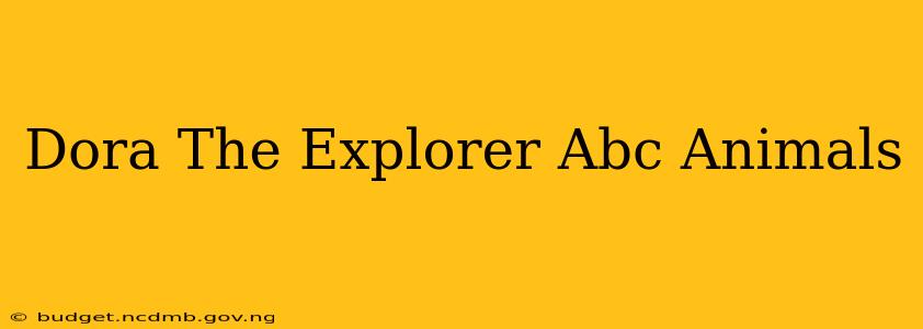 Dora The Explorer Abc Animals