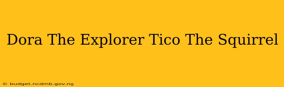 Dora The Explorer Tico The Squirrel
