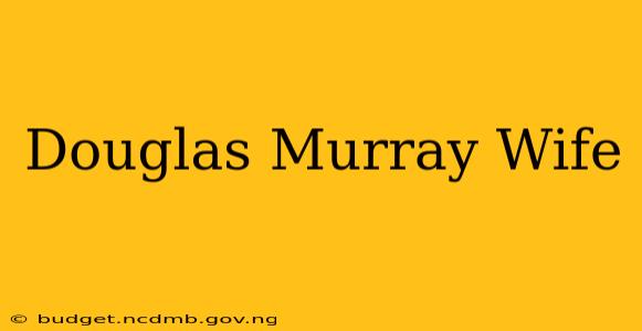 Douglas Murray Wife