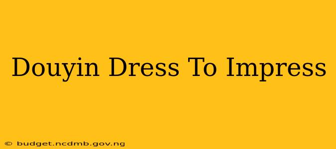 Douyin Dress To Impress