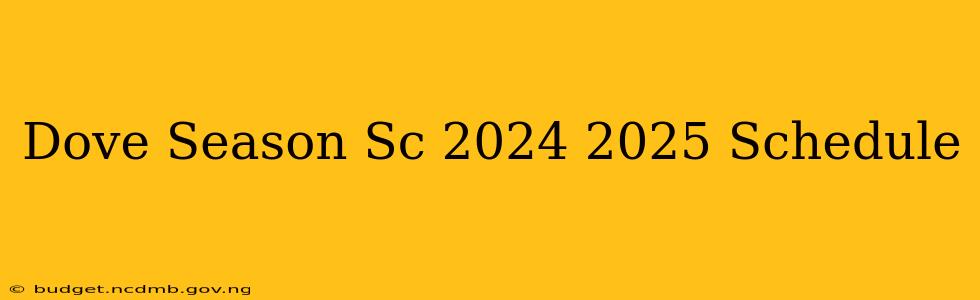Dove Season Sc 2024 2025 Schedule