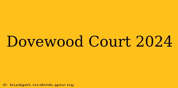 Dovewood Court 2024