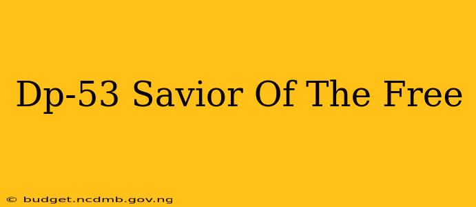 Dp-53 Savior Of The Free