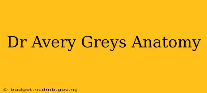 Dr Avery Greys Anatomy