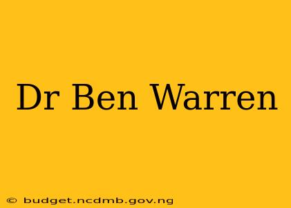 Dr Ben Warren