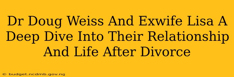 Dr Doug Weiss And Exwife Lisa A Deep Dive Into Their Relationship And Life After Divorce