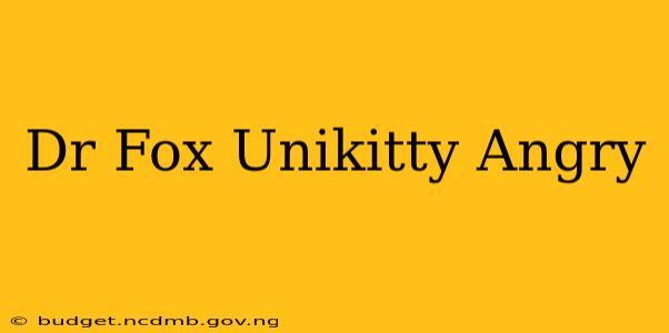 Dr Fox Unikitty Angry