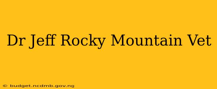 Dr Jeff Rocky Mountain Vet