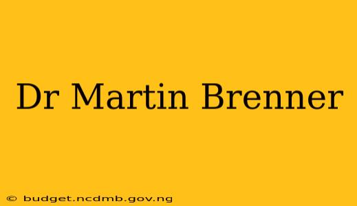 Dr Martin Brenner