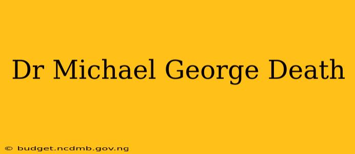 Dr Michael George Death