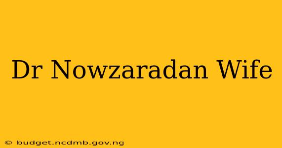 Dr Nowzaradan Wife