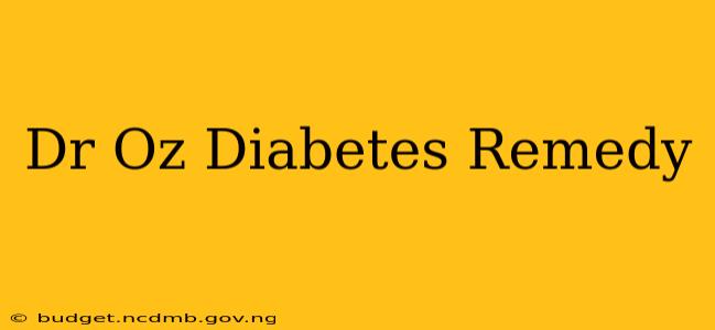 Dr Oz Diabetes Remedy