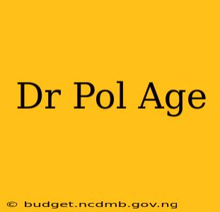 Dr Pol Age