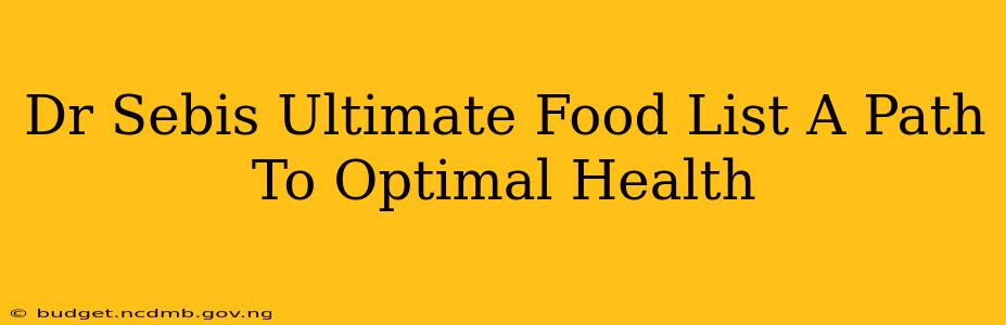 Dr Sebis Ultimate Food List A Path To Optimal Health