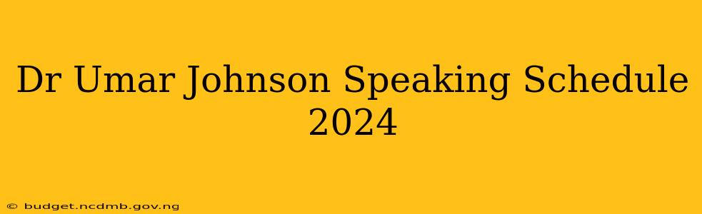 Dr Umar Johnson Speaking Schedule 2024