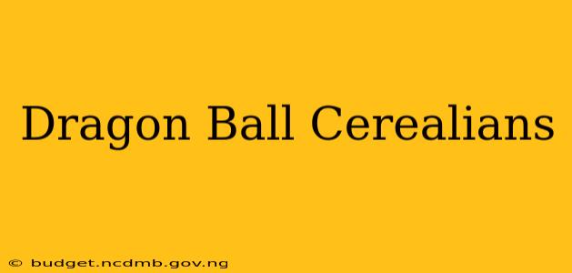 Dragon Ball Cerealians