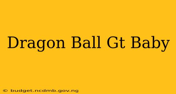 Dragon Ball Gt Baby