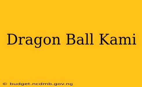 Dragon Ball Kami