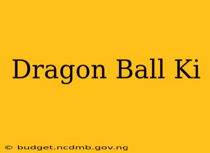 Dragon Ball Ki