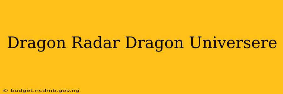 Dragon Radar Dragon Universere