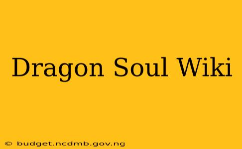 Dragon Soul Wiki