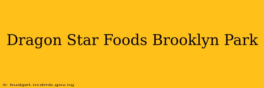 Dragon Star Foods Brooklyn Park