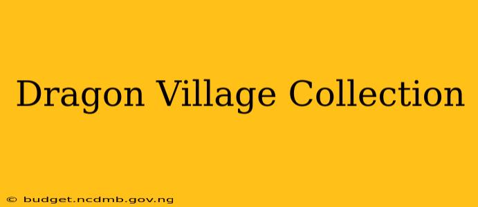 Dragon Village Collection