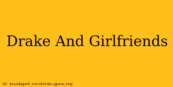 Drake And Girlfriends