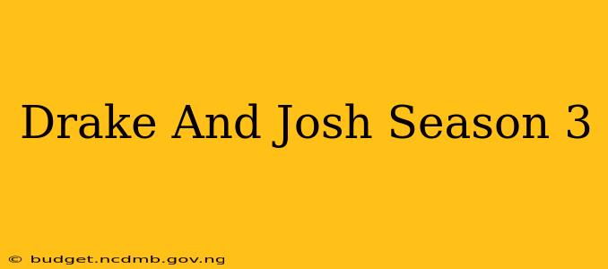 Drake And Josh Season 3