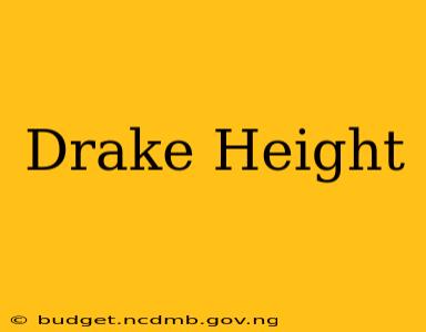 Drake Height