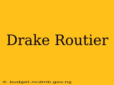 Drake Routier