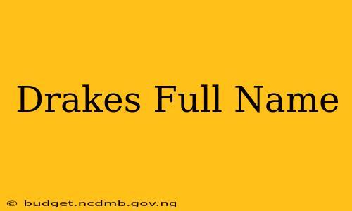 Drakes Full Name