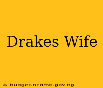 Drakes Wife