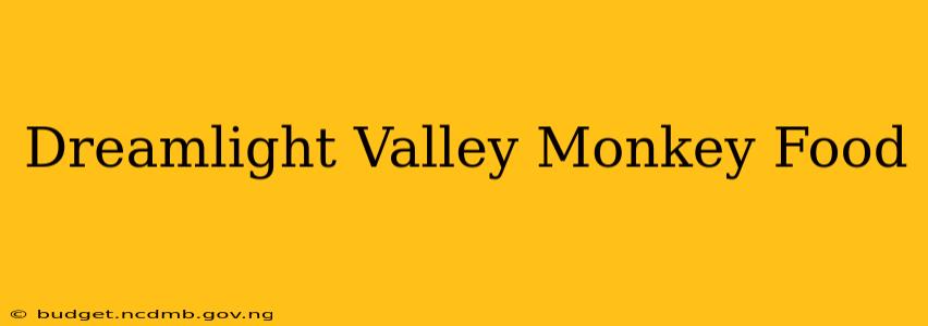 Dreamlight Valley Monkey Food
