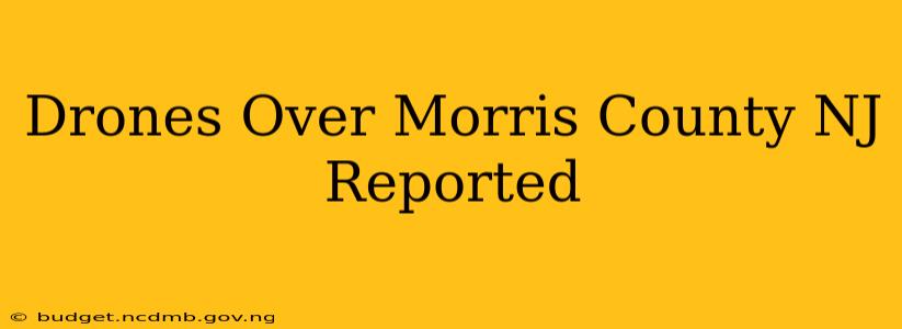 Drones Over Morris County NJ Reported