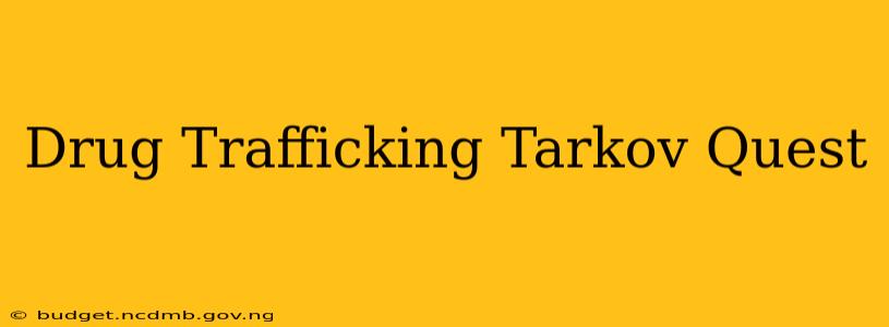 Drug Trafficking Tarkov Quest
