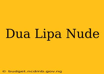 Dua Lipa Nude